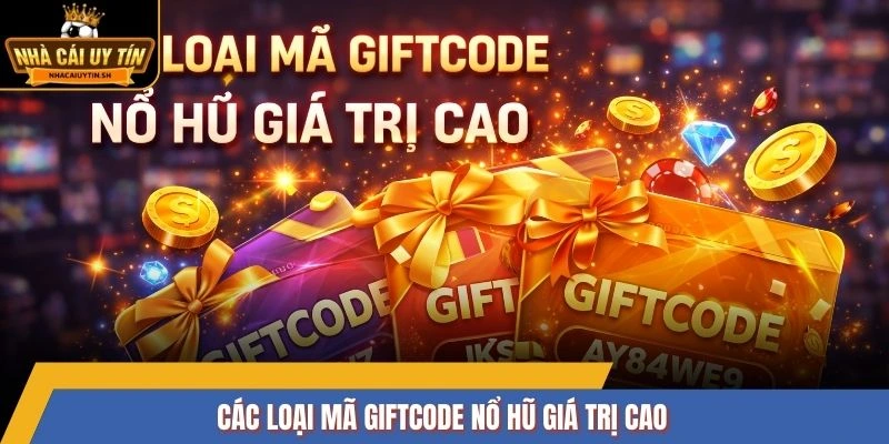 Các loại mã giftcode nổ hũ giá trị cao