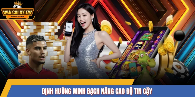 Định hướng minh bạch nâng cao độ tin cậy