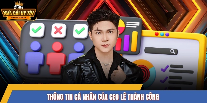 Thông tin cá nhân của CEO Lê Thành Công
